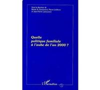 Quelle politique familiale à l'aube de l'an 2000 ? R.B. Dandurand (Auteur), Philippe Lefebvre (Auteur)