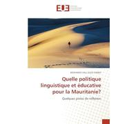 Quelle politique linguistique et éducative pour la Mauritanie?: Quelques pistes de réflexion