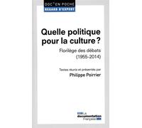Quelle politique pour la culture ? Florilege des debats (1955-2014) - Phillippe Poirier - Documentation Francaise - broché - Anthologie