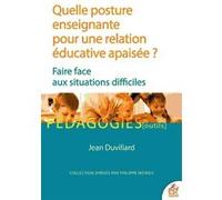 Quelle posture enseignante pour une relation éducative apaisée ? Jean Duvillard (Auteur)