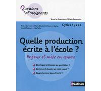 Quelle production écrite à l'école ?: Enjeux et mise en oeuvre