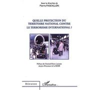 Quelle protection du territoire national contre le terrorisme international - Pierre Pascallon - L'harmattan - broché - Etude