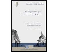 Quelle protection pour les mineurs non accompagnés ?: Actes du colloque du 21 juin 2018