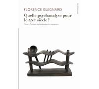 Quelle psychanalyse pour le XXIème siècle ? - Florence Guignard - D'ithaque Eds - broché - Essai