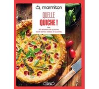 Quelle Quiche ! - 60 Recettes De Quiches Et De Tartes Salées Et Sucrées