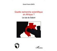 Daniel Franck Idiata – Quelle recherche scientifique en Afrique ? – Le cas du Gabon – Broché