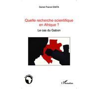 Quelle recherche scientifique en Afrique ? Le cas du Gabon - Daniel Franck Idiata - L'harmattan - broché - Etude