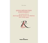 Quelle révolution scientifique ? Les sciences de la vie dans la querelle des Anciens et des Modernes : XVIe-XVIIIe siècles - Pascal Duris - Hermann - broché - Essai