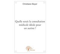 Quelle serait la consultation médicale idéale pour un autiste?