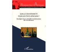 Quelle souveraineté pour les Etats africains ? Stratégie d'une véritable recolonisation des Occidentaux - Collectif - L'harmattan - broché - Revue