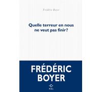 Quelle terreur en nous ne veut pas finir ? - Frédéric Boyer - P.o.l. - broché - Essai