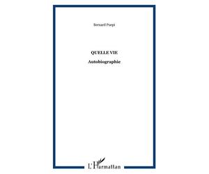 Quelle vie Autobiographie - Bernard Puepi - L'harmattan - broché - Essai