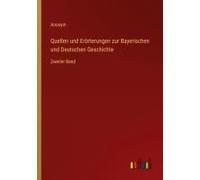 Quellen Und Erörterungen Zur Bayerischen Und Deutschen Geschichte