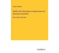 Quellen Und Erörterungen Zur Bayerischen Und Deutschen Geschichte