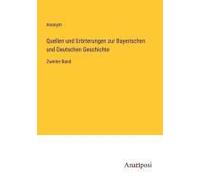 Quellen Und Erörterungen Zur Bayerischen Und Deutschen Geschichte
