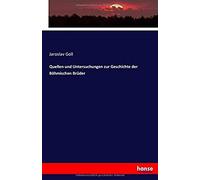 Quellen Und Untersuchungen Zur Geschichte Der Böhmischen Brüder