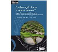 Quelles Agricultures Irriguées Demain ? - Répondre Aux Enjeux De La Sécurité Alimentaire Et Du Développement Durable
