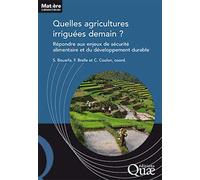 Quelles agricultures irriguées demain ?: Répondre aux enjeux de sécurité alimentaire et du développement durable