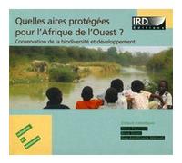 Quelles aires protégées pour l'Afrique de l'Ouest ? Anne Fournier (Auteur), Brice Sinsin (Auteur), Guy Apollinaire Mensah (Auteur)