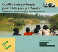 Quelles aires protégées pour l'Afrique de l'Ouest ? Conservation de la biodiversité et développement. - Anne Fournier - Ird Eds - Livre CD-ROM - Textes lus CD