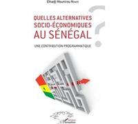 Quelles Alternatives Socio-Économiques Au Sénégal ? - Une Contribution Programmatique