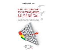 Quelles Alternatives Socio-Économiques Au Sénégal ? - Une Contribution Programmatique
