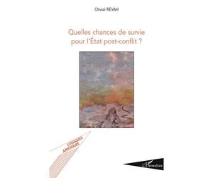 Quelles chances de survie pour l'Etat post-conflit ? - Olivier Revah - L'harmattan - broché - Essai