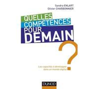 Quelles compétences pour demain ? Les capacités à développer dans un monde digital Sandra Enlart (Auteur), Olivier Charbonnier (Auteur)