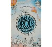 QUELLES DRÔLES D’HISTOIRES ! : 200 HISTOIRES INCROYABLES, INATTENDUES ET LOUFOQUES