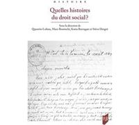 Quelles histoires du droit social ? Quentin Lohou (Auteur), Marc Boninchi (Auteur), Katia Barragan (Auteur), Steve Desgré (Auteur)