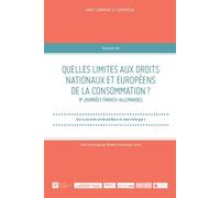 Quelles limites aux droits nationaux et européens de la consommation ? 9e Journées Franco-allemandes - Gérald Mäsch - Societe Legislation Comparee - broché - Etude
