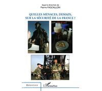 Quelles menaces, demain, sur la sécurité de la France ? - Pierre Pascallon - L'harmattan - broché - Essai