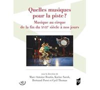 Quelles musiques pour la piste ?: Musique au cirque de la fin du XVIIe siècle à nos jours