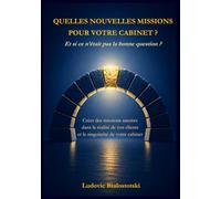 QUELLES NOUVELLES MISSIONS POUR VOTRE CABINET ?: Et si ce n'était la bonne question ?