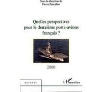 Quelles Perspectives Pour Le Deuxième Porte-Avions Français ? - Table-Ronde Du 28 Juin 2000 À L'assemblée Nationale, Paris