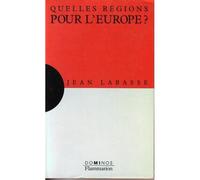 Quelles Régions Pour L'europe ? - Un Exposé Pour Comprendre, Un Essai Pour Réfléchir