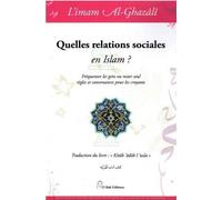 Quelles relations sociales en Fréquenter les gens ou rester seul, règles et convenances pour les croyants - Muhammad Ibn Muhammad Abu Hamid L'imam Al-Ghazali - El Bab Editions - relié - Essai
