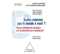 Quelles sciences pour le monde à venir Face au dérèglement climatique et à la destruction de la biodiversité - Fondation Nicolas Hulot - Odile Jacob - broché - Essai