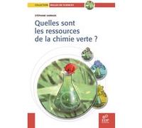 Quelles sont les ressources de la chimie verte ? Stéphane Sarrade (Auteur)