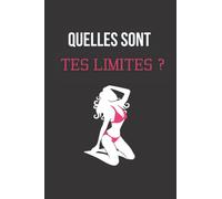 Quelles sont tes limites ?: Oserez-vous le faire ? Des actions et des vérités version hot pour adultes ! | Cadeau coquin pour noël saint valentin ... | Jeux et défis pour pimenter votre couple