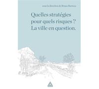Quelles stratégies pour quels risques ? La ville en question - Bruno Barroca - Presses De L'ecole Nationale Des Ponts Et Chaussees - broché - Essai