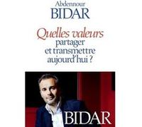 Quelles valeurs partager et transmettre aujourd'hui ? Abdennour Bidar (Auteur)