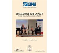 Quelles voies vers la paix ? Franc-maçons, humanistes, militants - Gabriel Galice - L'harmattan - broché - Revue