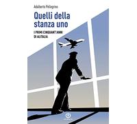 Quelli della stanza uno. I primi cinquant'anni di Alitalia