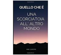 Quello Che É: Una Scorciatoia All Altro Mondo