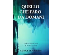 Quello che farò da domani: Un Romanzo Gentile: Quando la vita ti concede un'altra chance per essere autentico.