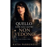 Quello che gli altri non vedono: Una storia vera