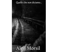 Quello che non diciamo: Quello che teniamo per noi