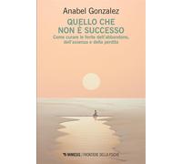 Quello che non è successo Come curare le ferite dell'abbandono, dell'assenza e della perdita - Anabel Gonzalez - Mimesis Edizioni - ebook (ePub) - Livre