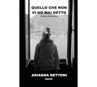 Quello che non vi ho mai detto: Il diario di un uomo